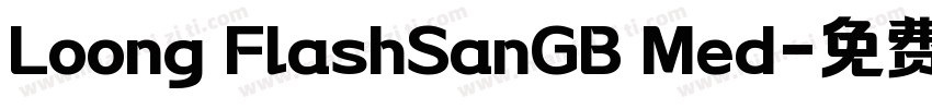 Loong FlashSanGB Med字体转换